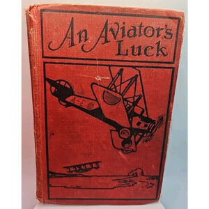 An Aviator's Luck Camp Knox Plot By Captain Frank Cobb Antique 1927 Saalfield